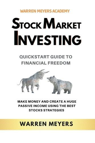 Cover image for Stock Market Investing QuickStart Guide to Financial Freedom Make Money and Create a Huge Passive Income Using the Best Stocks Strategies