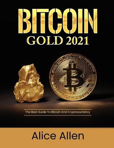 Cover image for Bitcoin Gold 2021: The Best Guide To Bitcoin And Cryptocurrency