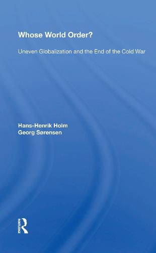 Cover image for Whose World Order?: Uneven Globalization And The End Of The Cold War