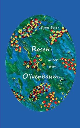 Rosen unter dem Olivenbaum