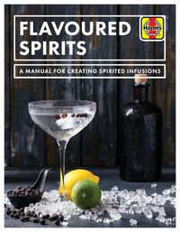 Cover image for Flavoured Spirits: A Manual for Creating Spirited Infusions