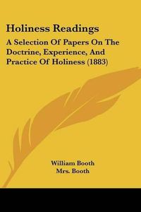 Cover image for Holiness Readings: A Selection of Papers on the Doctrine, Experience, and Practice of Holiness (1883)