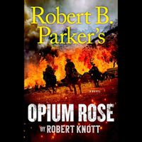 Cover image for Robert B. Parker's Opium Rose