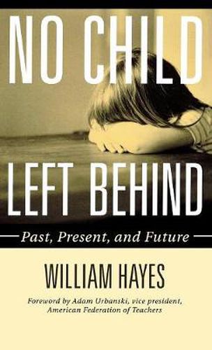 Cover image for No Child Left Behind: Past, Present, and Future