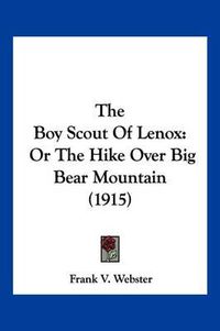 Cover image for The Boy Scout of Lenox: Or the Hike Over Big Bear Mountain (1915)