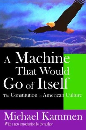 Cover image for A Machine That Would Go of Itself: The Constitution in American Culture