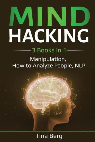 Cover image for Mind Hacking: 3 Books in 1: Manipulation, How to Analyze People, NLP