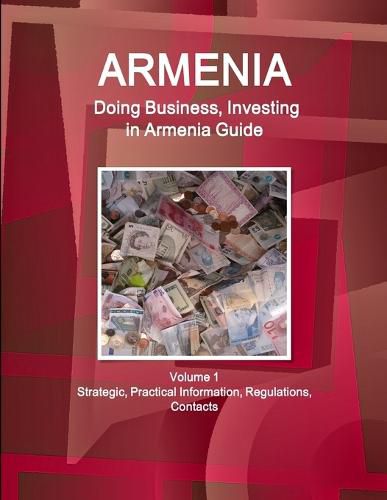 Cover image for Armenia: Doing Business, Investing in Armenia Guide Volume 1 Strategic, Practical Information, Regulations, Contacts