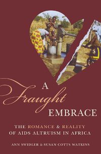 Cover image for A Fraught Embrace: The Romance and Reality of AIDS Altruism in Africa