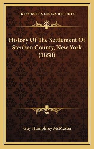 History of the Settlement of Steuben County, New York (1858)