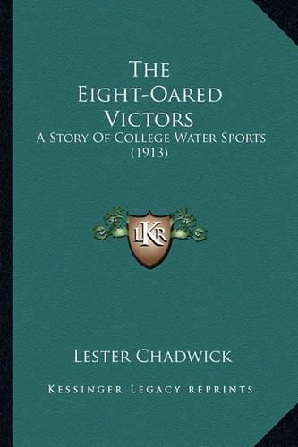 Cover image for The Eight-Oared Victors: A Story of College Water Sports (1913)