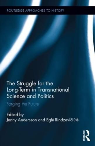 Cover image for The Struggle for the Long-Term in Transnational Science and Politics: Forging the Future