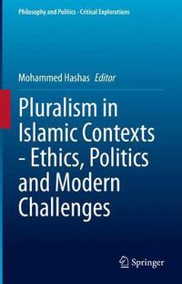 Cover image for Pluralism in Islamic Contexts - Ethics, Politics and Modern Challenges