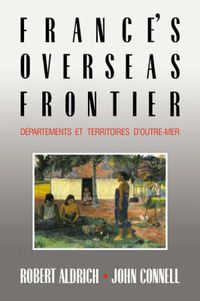 Cover image for France's Overseas Frontier: Departements et territoires d'outre-mer