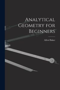 Cover image for Analytical Geometry for Beginners [microform]