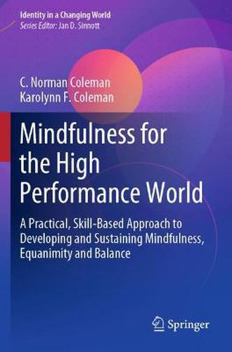 Mindfulness for the High Performance World: A Practical, Skill-Based Approach to Developing and Sustaining Mindfulness, Equanimity and Balance