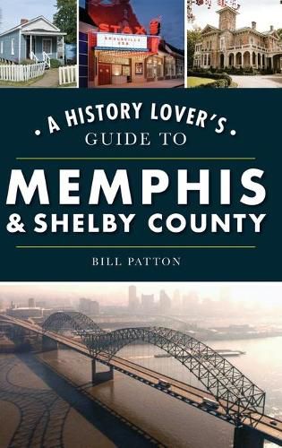 History Lover's Guide to Memphis & Shelby County