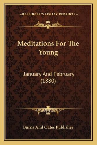 Cover image for Meditations for the Young: January and February (1880)