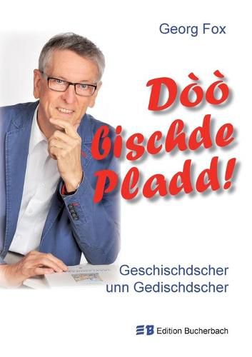 Doo bischde Pladd!: Geschischdscher unn Gedischdscher