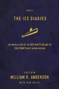 Cover image for The Ice Diaries: The True Story of One of Mankind's Greatest Adventures