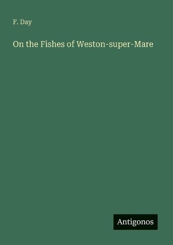 Cover image for On the Fishes of Weston-super-Mare