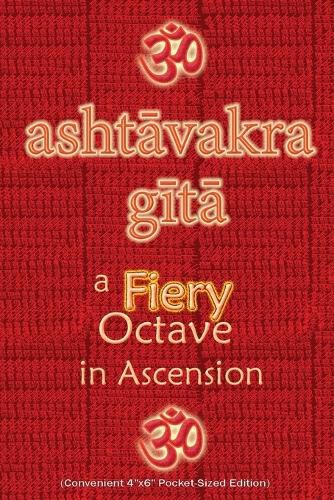 Cover image for Ashtavakra Gita, A Fiery Octave in Ascension: Sanskrit Text with English Translation (Convenient 4x6 Pocket-Sized Edition)