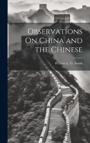 Cover image for Observations On China and the Chinese
