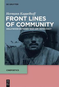 Cover image for Front Lines of Community: Hollywood Between War and Democracy