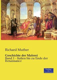 Cover image for Geschichte der Malerei: Band 1 - Italien bis zu Ende der Renaissance