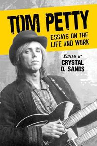 Cover image for Tom Petty: Essays on the Life and Work