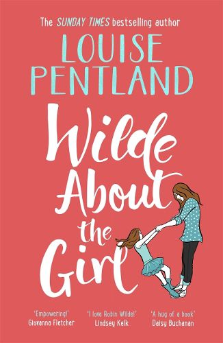 Cover image for Wilde About The Girl: 'Hilariously funny with depth and emotion, delightful' Heat