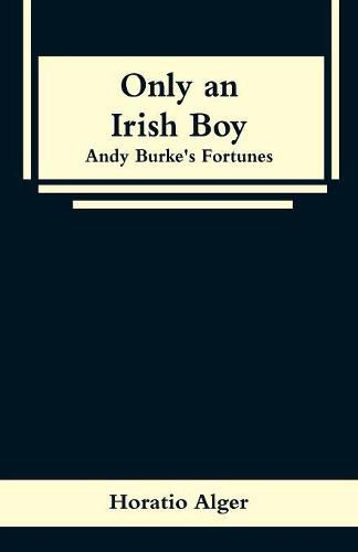 Only an Irish Boy: Andy Burke's Fortunes