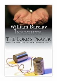 Cover image for Lord's Prayer: What the Bible Tells Us About the Lord's Prayer