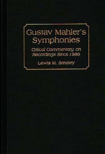 Cover image for Gustav Mahler's Symphonies: Critical Commentary on Recordings Since 1986