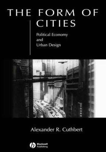 Cover image for The Form of Cities: Political Economy and Urban Design