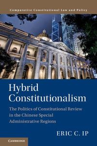 Cover image for Hybrid Constitutionalism: The Politics of Constitutional Review in the Chinese Special Administrative Regions