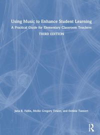 Cover image for Using Music to Enhance Student Learning: A Practical Guide for Elementary Classroom Teachers