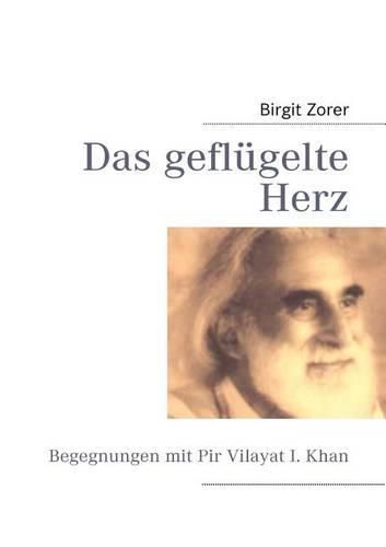 Cover image for Das geflugelte Herz: Begegnungen mit Pir Vilayat I. Khan