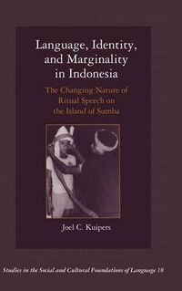 Cover image for Language, Identity, and Marginality in Indonesia: The Changing Nature of Ritual Speech on the Island of Sumba