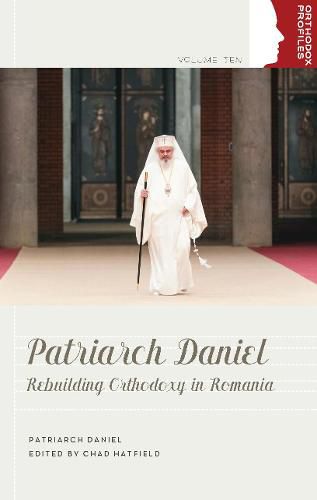 Cover image for Patriarch Daniel: Rebuilding Orthodoxy in Romania