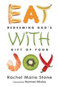 Cover image for Eat with Joy - Redeeming God"s Gift of Food