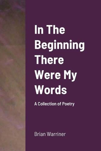 Cover image for In The Beginning There Were My Words