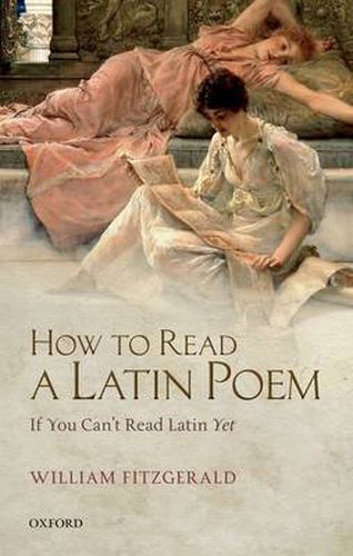 Cover image for How to Read a Latin Poem: If You Can't Read Latin Yet