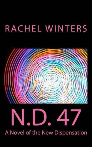 Cover image for N.D. 47: A Novel of the New Dispensation