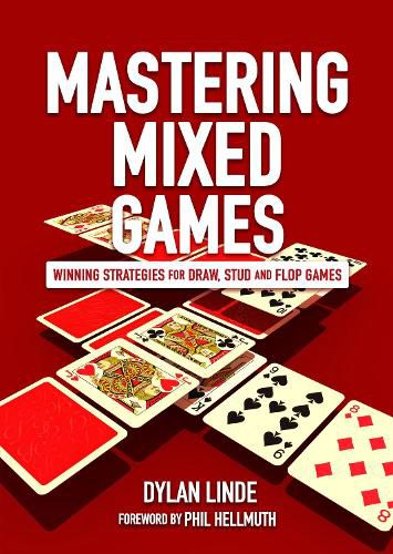 Cover image for Mastering Mixed Games: Winning Strategies for Draw, Stud and Flop Games