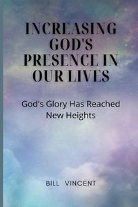 Cover image for Increasing God's Presence in Our Lives