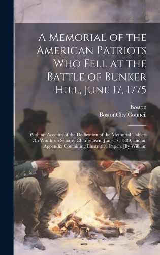 Cover image for A Memorial of the American Patriots Who Fell at the Battle of Bunker Hill, June 17, 1775