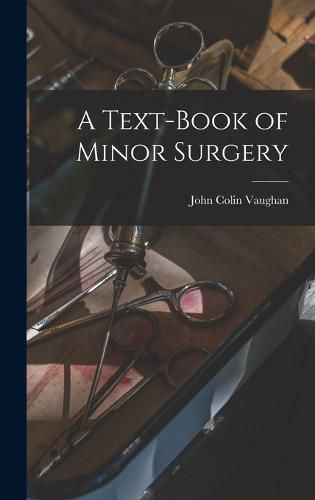 Cover image for A Text-Book of Minor Surgery