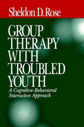 Cover image for Group Therapy with Troubled Youth: A Cognitive-Behavioral Interactive Approach