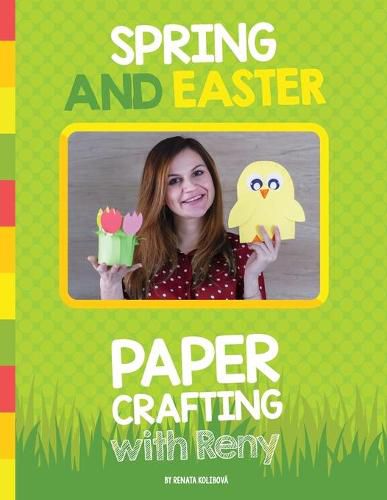 Cover image for Spring and Easter Paper Crafting with Reny: 40 easy paper projects for children